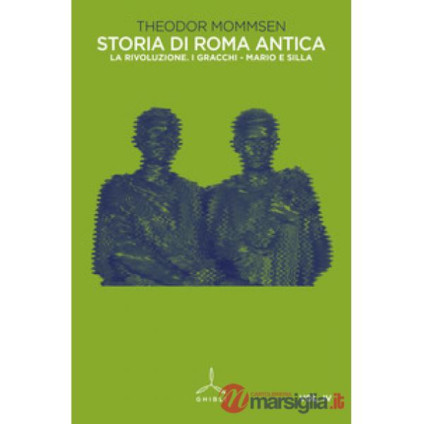 Storia di Roma antica. Vol. 4: La rivoluzione. I Gracchi-Mario e Silla