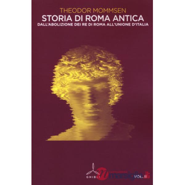 Storia di Roma antica. Vol. 2: Dall'abolizione dei re di Roma all'unione d'Italia