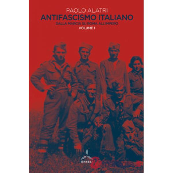 Antifascismo italiano. Vol. 1: Dalla marcia su Roma all'impero