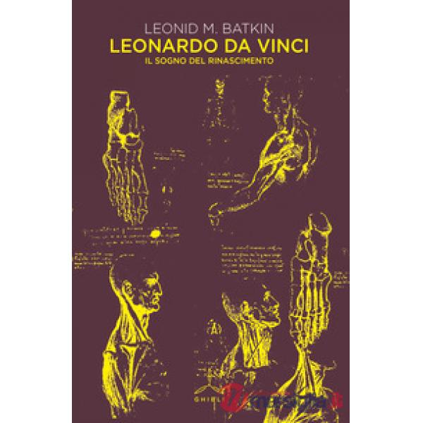 Leonardo da Vinci. Il sogno del Rinascimento