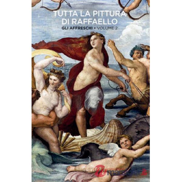Tutta la pittura di Raffaello. Ediz. illustrata. Vol. 2: Affreschi