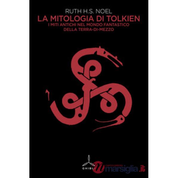Mitologia di Tolkien. I miti antichi nel mondo fantastico della Terra-di-mezzo (La)