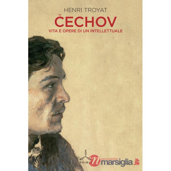 Cechov. Vita e opere di un intellettuale