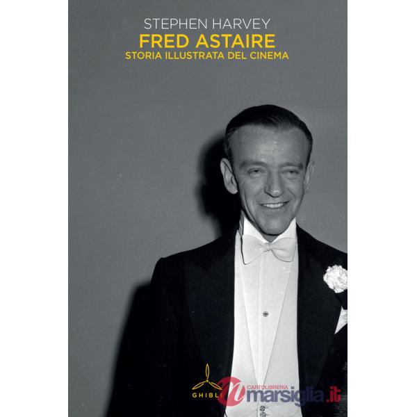 Fred Astaire. Storia illustrata del cinema