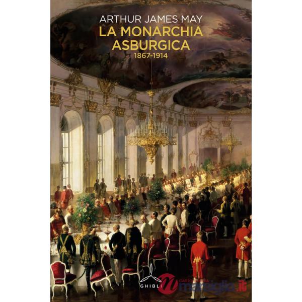 Monarchia asburgica (1867-1914) (La)