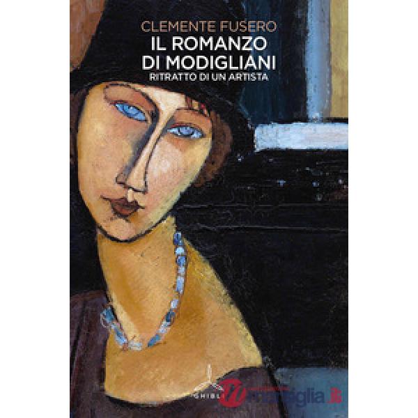 Romanzo di Modigliani. Ritratto di un artista (Il)