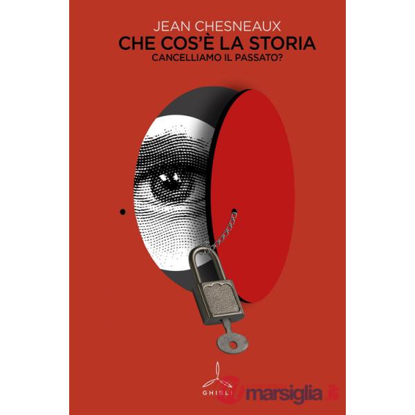 Che cos'è la storia. Cancelliamo il passato?