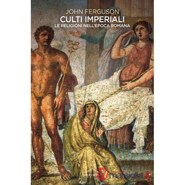 Culti imperiali. Le religioni nell'epoca romana