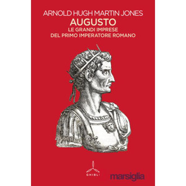 Augusto. Le grandi imprese del primo imperatore romano