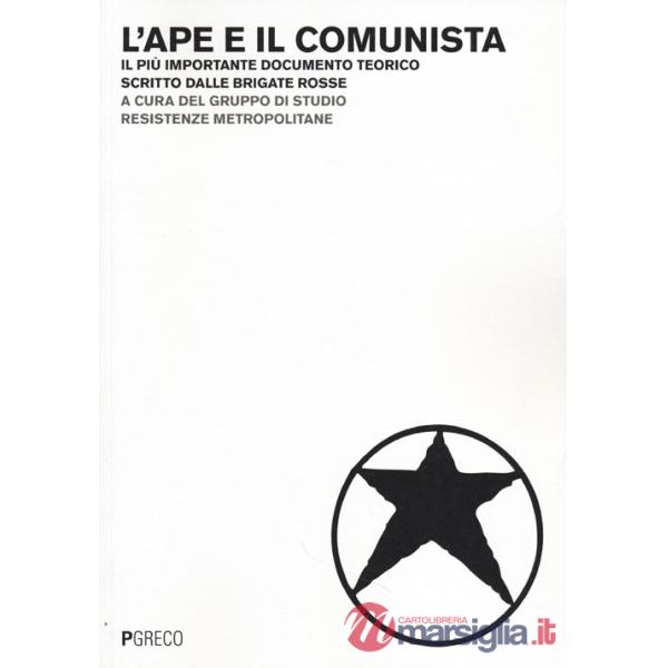 Ape e il comunista. Il più importante documento teorico scritto dalle Brigate Rosse (L')