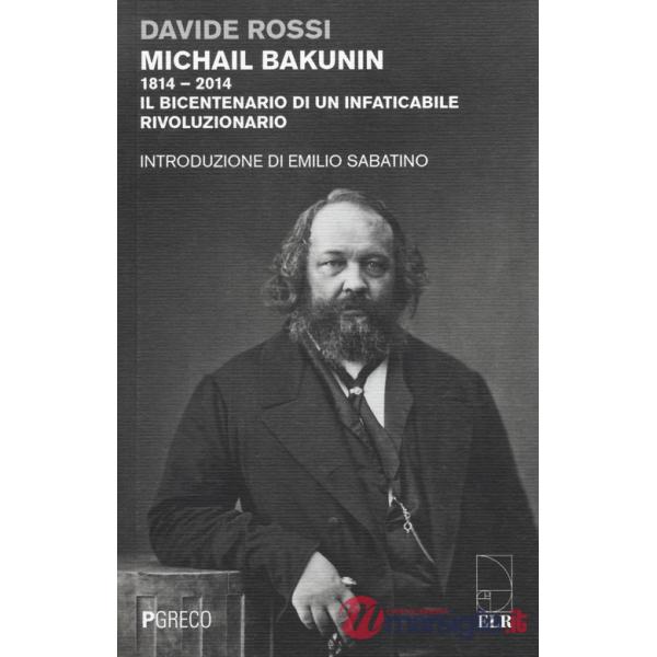 Michail Bakunin (1814-2014). Il bicentenario di un infaticabile rivoluzionario