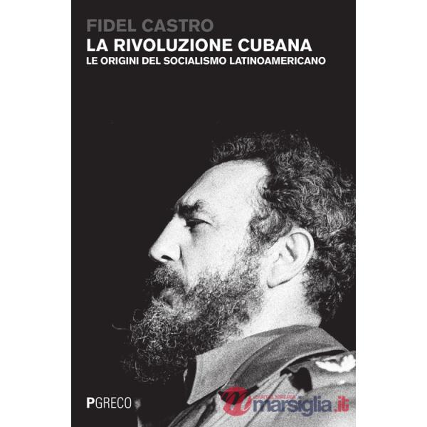 Rivoluzione cubana. Le origini del socialismo latinoamericano (La)