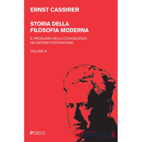 Storia della filosofia moderna. Vol. 3: Il problema della conoscenza nei sistemi postkantiani