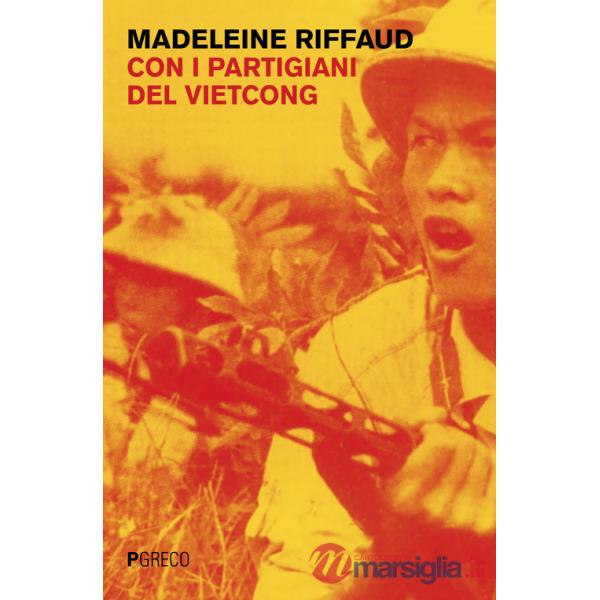 Con i partigiani del Viet Cong
