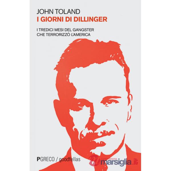 Giorni di Dillinger. I tredici mesi del gangster che terrorizzò l'America (I)