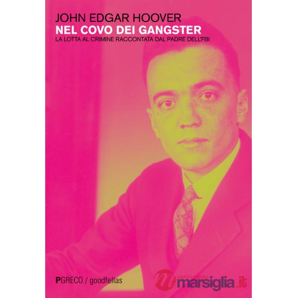 Nel covo dei gangster. La lotta al crimine raccontata dal padre dell'FBI
