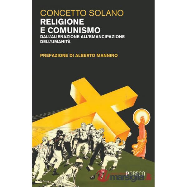 Religione e comunismo. Dall'alienazione all'emancipazione dell'umanità