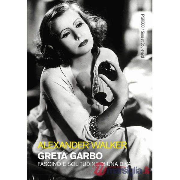 Greta Garbo. Fascino e solitudine di una diva. Ediz. illustrata