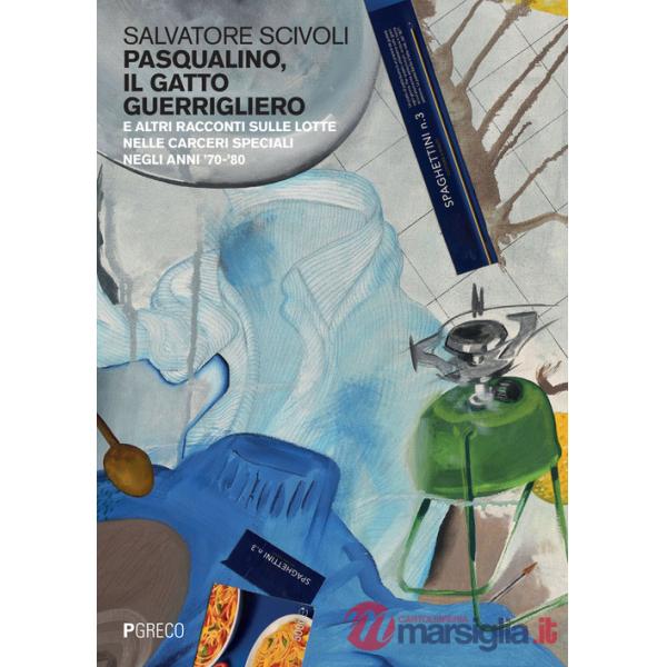 Pasqualino, il gatto guerrigliero e altri racconti sulle lotte nelle carceri speciali negli anni '70-'80