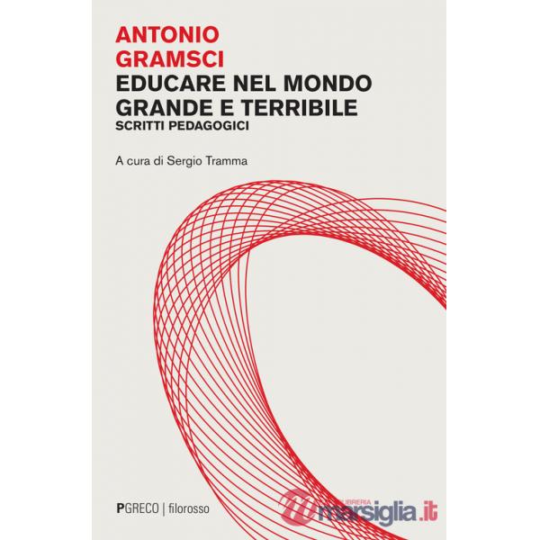 Educare nel mondo grande e terribile. Scritti pedagogici