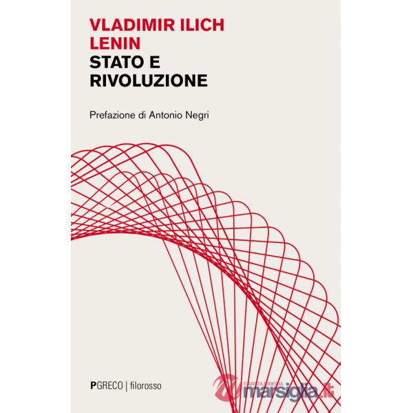 Stato e rivoluzione. La dottrina marxista dello Stato e i compiti del proletariato nella rivoluzione