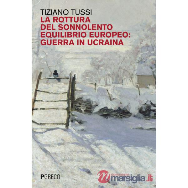 Rottura del sonnolento equilibrio europeo: guerra in Ucraina (La)
