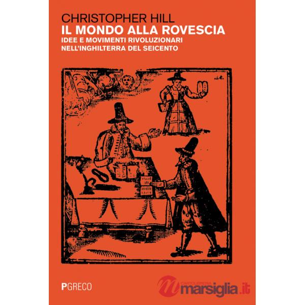 Mondo alla rovescia. Idee e movimenti rivoluzionari nell'Inghilterra del '600 (Il)