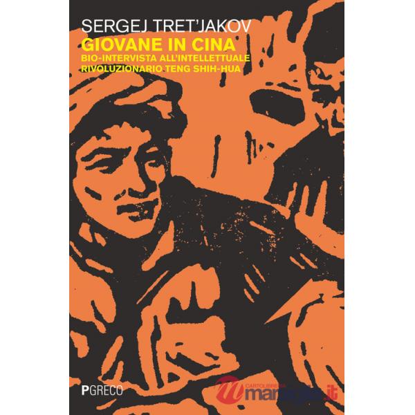 Giovane in Cina. Bio-intervista all'intellettuale rivoluzionario Teng Shih-Hua