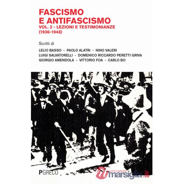 Fascismo e antifascismo. Vol. 2: Lezioni e testimonianze (1936-1948)