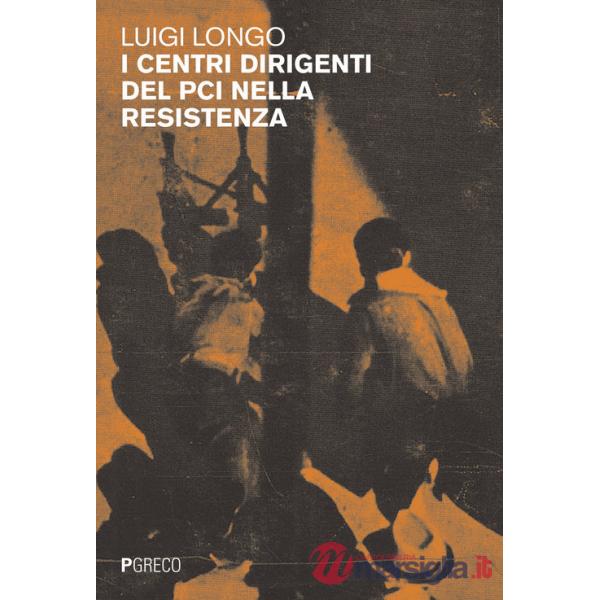 Centri dirigenti del PCI nella Resistenza (I)