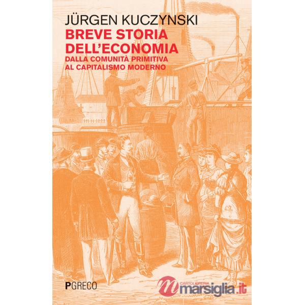 Breve storia dell'economia. Dalla comunità primitiva al capitalismo moderno