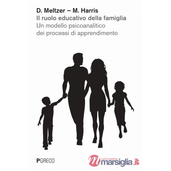 Ruolo educativo della famiglia. Un modello psicoanalitico dei processi di apprendimento (Il)