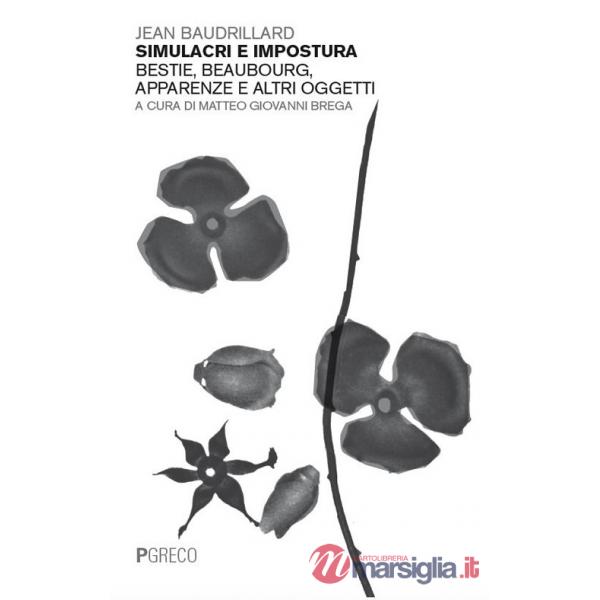 Simulacri e impostura. Bestie, Beaubourg, apparenze e altri oggetti. Nuova ediz.