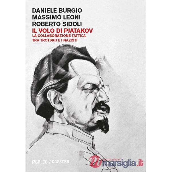 Volo di Pjatakov. La collaborazione tattica tra Trotskij e i nazisti. Nuova ediz. (Il)