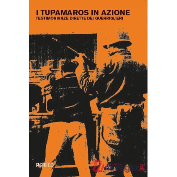 Tupamaros in azione. Testimonianze dirette dei guerriglieri (I)