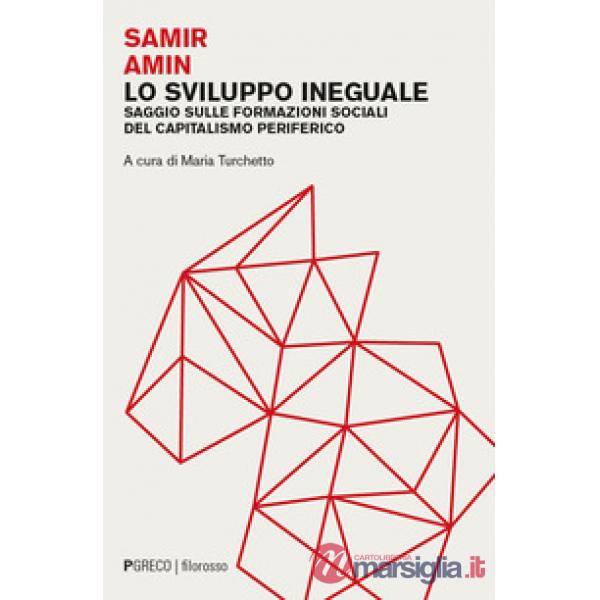 Sviluppo ineguale. Saggio sulle formazioni sociali del capitalismo periferico (Lo)