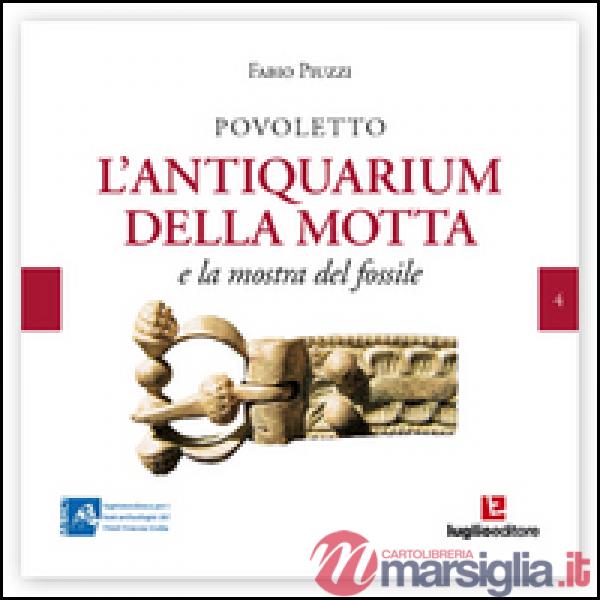 Povoletto. L'antiquarium della Motta e la mostra del fossile