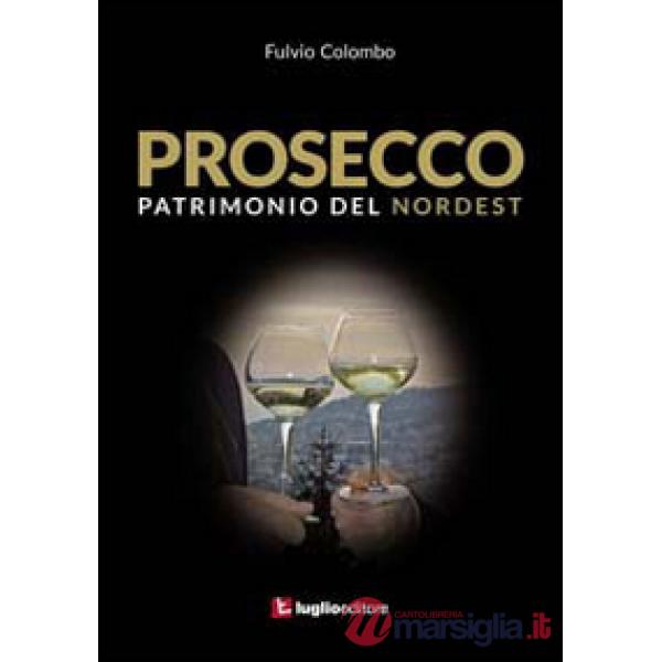 Prosecco. Patrimonio del Nordest