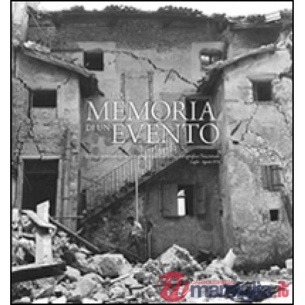 Memoria di un evento. Il Friuli terremotato nelle immagini del Gabineto fotograf