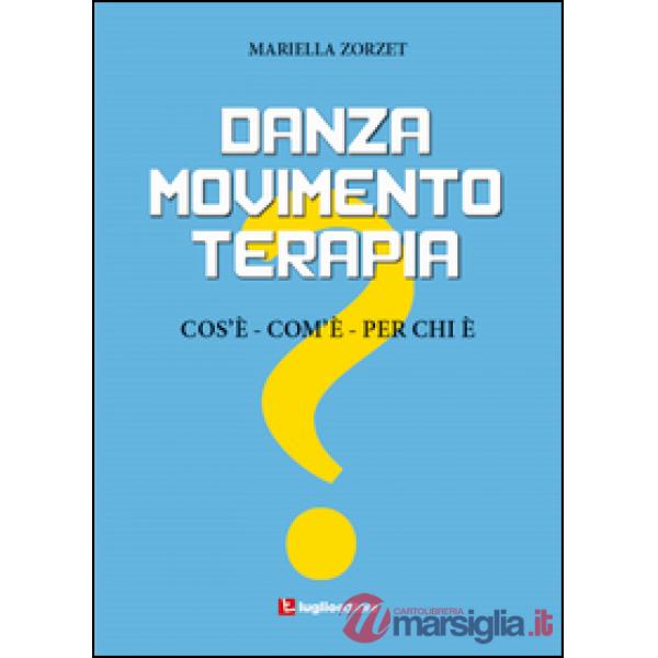 Danzamovimentoterapia. Cos'è, com'è, per chi è