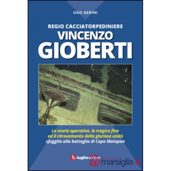 Regio Cacciatorpediniere Vincenzo Gioberti. La storia operativa, la tragica fine