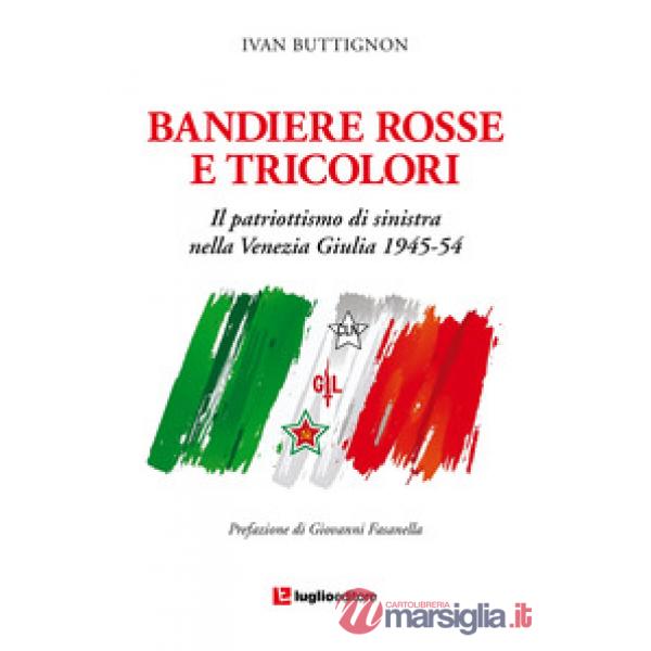 Bandiere rosse e tricolori. Il patriottismo di sinistra nella Venezia Giulia 194