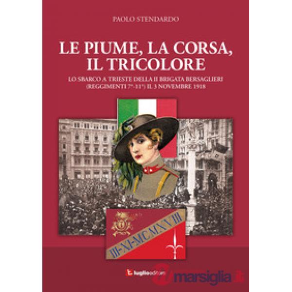 Piume, la corsa, il tricolore. Lo sbarco a Trieste della II Brigata Bersaglieri 