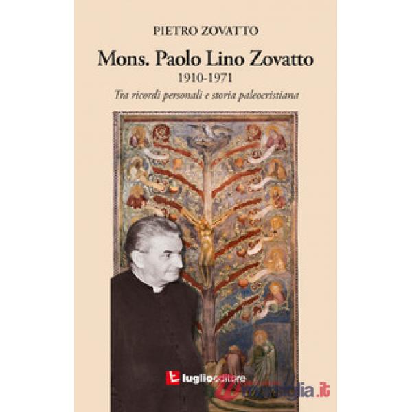 Mons. Paolo Lino Zovatto 1910-1971. Tra ricordi personali e storia paleocristiana