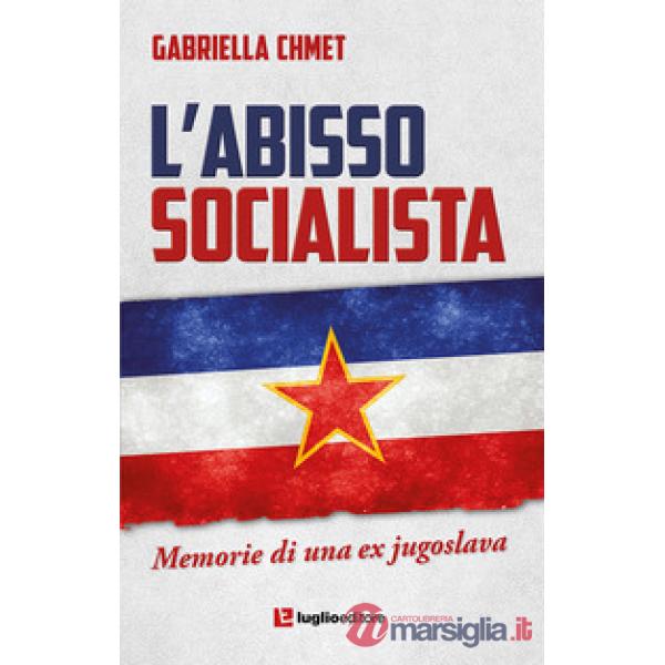 L'abisso socialista. Memorie di una ex jugoslava