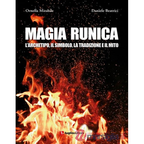 Magia runica. L'archetipo, il simbolo, la tradizione e il mito