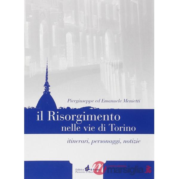 Lapidi-Risorgimento nelle vie di Torino. Itinerari, personaggi, notizie
