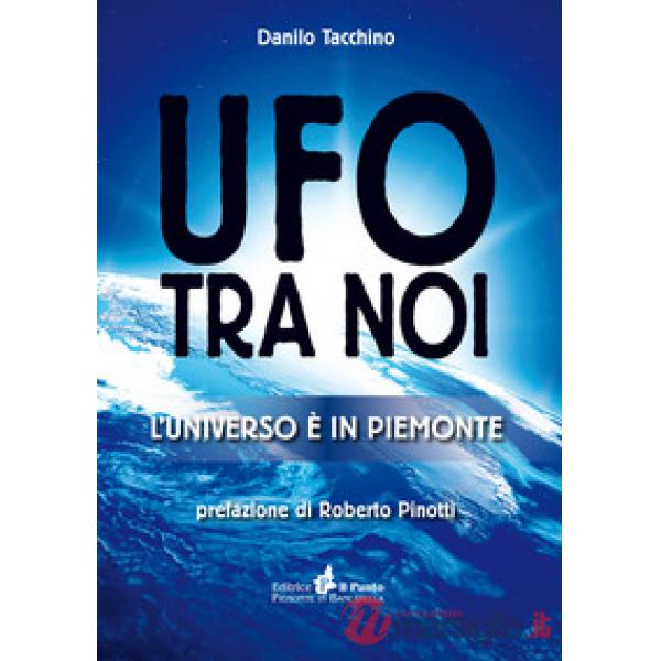 Ufo tra noi. L'universo è in Piemonte