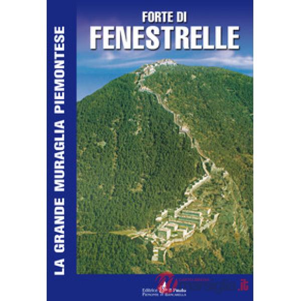 Forte di Fenestrelle. La grande muraglia piemontese