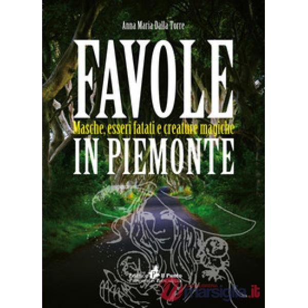 Favole in Piemonte. Masche, esseri fatati e creature magiche